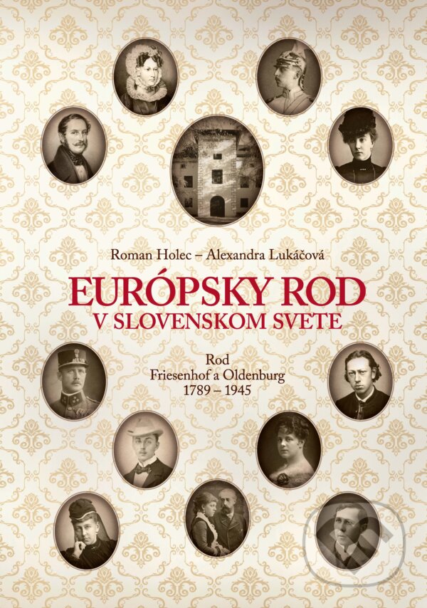 Kniha: Európsky rod v slovenskom svete (Alexandra Lukáčová a Roman Holec). Slovart, 2023 Kniha: Európsky rod v slovenskom svete (Alexandra Lukáčová a Roman Holec). Slovart, 2023