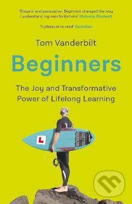 Kniha: Beginners (Tom Vanderbilt). Atlantic Books, 2021 Kniha: Beginners (Tom Vanderbilt). Atlantic Books, 2021