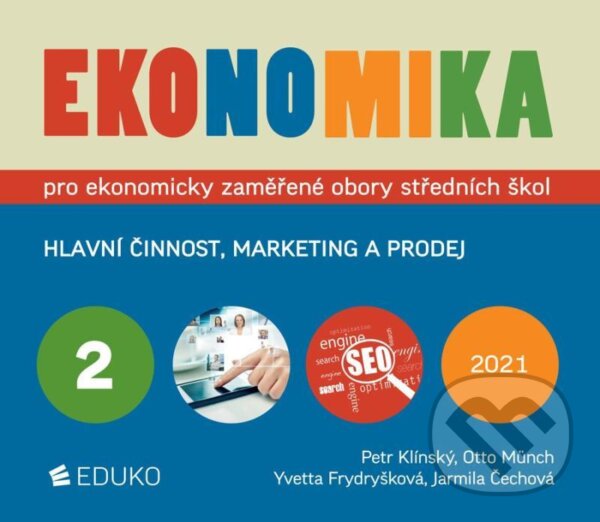 Kniha: Ekonomika 2 (Jarmila Čechová, Otto Münch, Petr Klínský a Yvetta Frydryšková). Eduko, 2021 Kniha: Ekonomika 2 (Jarmila Čechová, Otto Münch, Petr Klínský a Yvetta Frydryšková). Eduko, 2021
