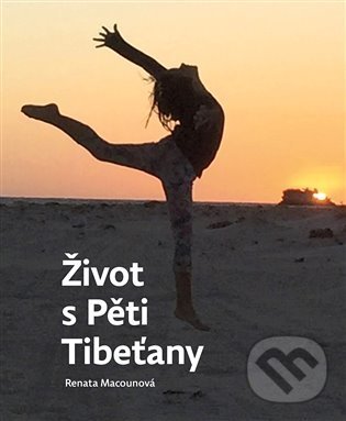 Kniha: Život s Pěti Tibeťany (Renata Macounová). Pendulum, 2021 Kniha: Život s Pěti Tibeťany (Renata Macounová). Pendulum, 2021