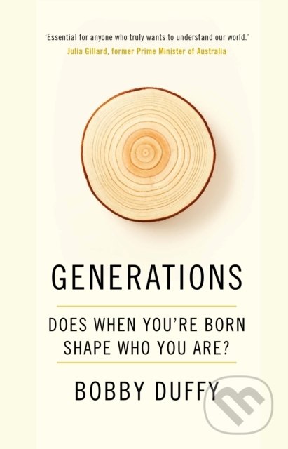 Kniha: Generations : Does When You're Born Shape Who You Are? (Bobby Duffy). Atlantic Books, 2021 Kniha: Generations : Does When You're Born Shape Who You Are? (Bobby Duffy). Atlantic Books, 2021