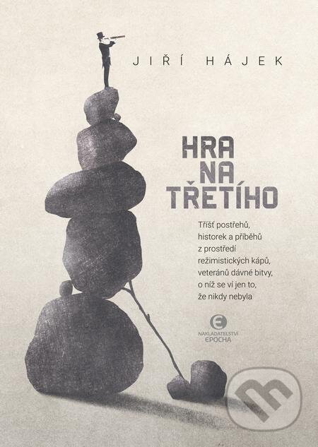 E-kniha: Hra na třetího (Jiří Hájek). Epocha E-kniha: Hra na třetího (Jiří Hájek). Epocha