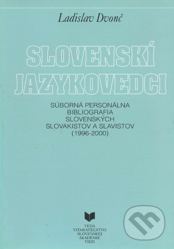 Kniha: Slovenskí jazykovedci (1996 - 2000) (Ladislav Dvonč). VEDA, 2003 Kniha: Slovenskí jazykovedci (1996 - 2000) (Ladislav Dvonč). VEDA, 2003