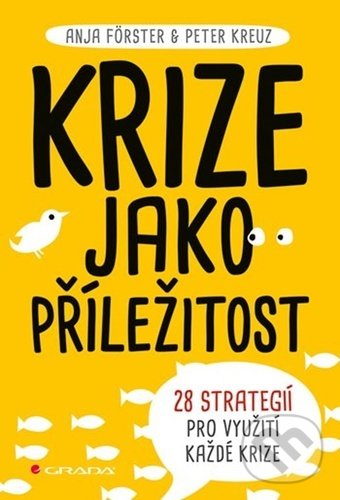Kniha: Krize jako příležitost (Anja Förster a Peter Kreuz). Grada, 2021 Kniha: Krize jako příležitost (Anja Förster a Peter Kreuz). Grada, 2021