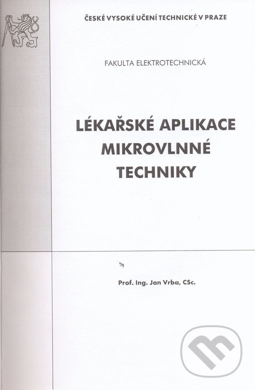 Kniha: Lékařské aplikace mikrovlnné techniky (Jan Vrba). CVUT Praha, 2007 Kniha: Lékařské aplikace mikrovlnné techniky (Jan Vrba). CVUT Praha, 2007