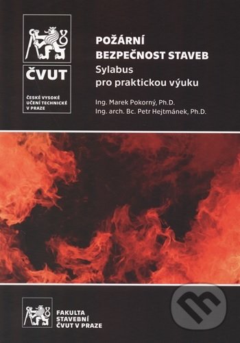 Kniha: Požární bezpečnost staveb (Marek Pokorný). CVUT Praha, 2021 Kniha: Požární bezpečnost staveb (Marek Pokorný). CVUT Praha, 2021