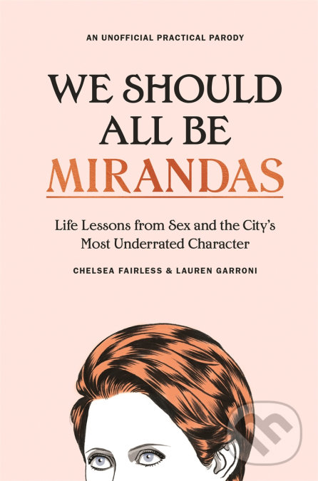Kniha: We Should All Be Mirandas (Chelsea Fairless a Lauren Garroni). Hodder and Stoughton, 2019 Kniha: We Should All Be Mirandas (Chelsea Fairless a Lauren Garroni). Hodder and Stoughton, 2019