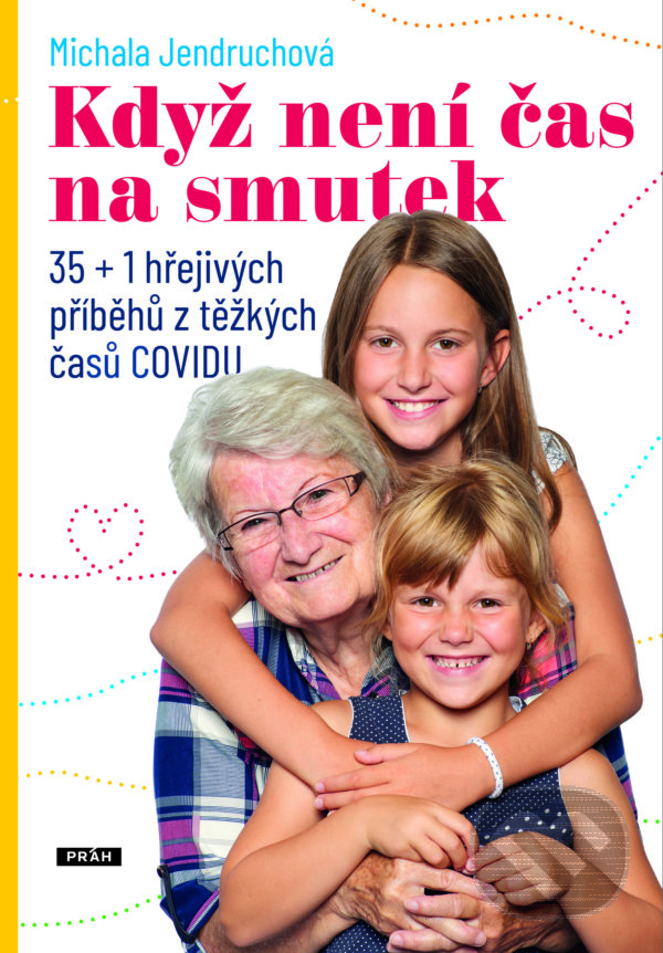 Kniha: Když není čas na smutek (Michala Jendruchová). Práh, 2021 Kniha: Když není čas na smutek (Michala Jendruchová). Práh, 2021
