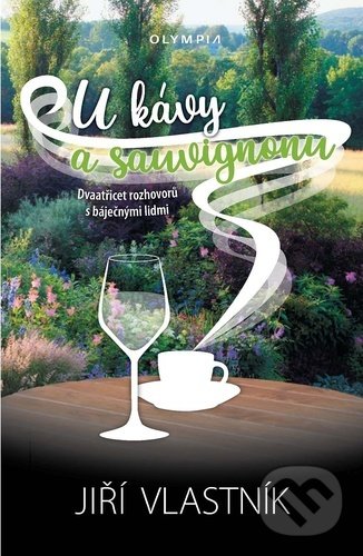 Kniha: U kávy a sauvignonu (Jiří Vlastník). Olympia, 2021 Kniha: U kávy a sauvignonu (Jiří Vlastník). Olympia, 2021