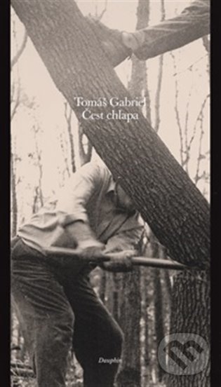 Kniha: Čest chlapa (Tomáš Gabriel). Dauphin, 2021 Kniha: Čest chlapa (Tomáš Gabriel). Dauphin, 2021