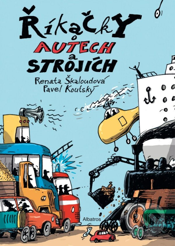 E-kniha: Říkačky o autech a strojích (Renata Škaloudová). Albatros SK, 2021 E-kniha: Říkačky o autech a strojích (Renata Škaloudová). Albatros SK, 2021