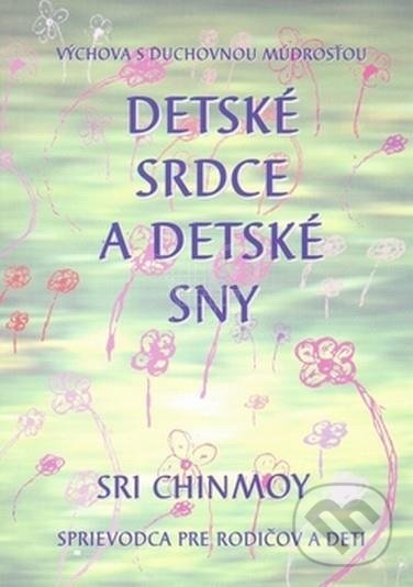 Kniha: Detské srdce a detské sny (Sri Chinmoy). Madal Bal, 1999 Kniha: Detské srdce a detské sny (Sri Chinmoy). Madal Bal, 1999