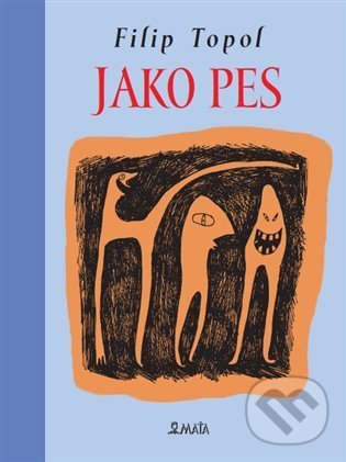 Kniha: Jako pes (Filip Topol). Maťa, 2022 Kniha: Jako pes (Filip Topol). Maťa, 2022