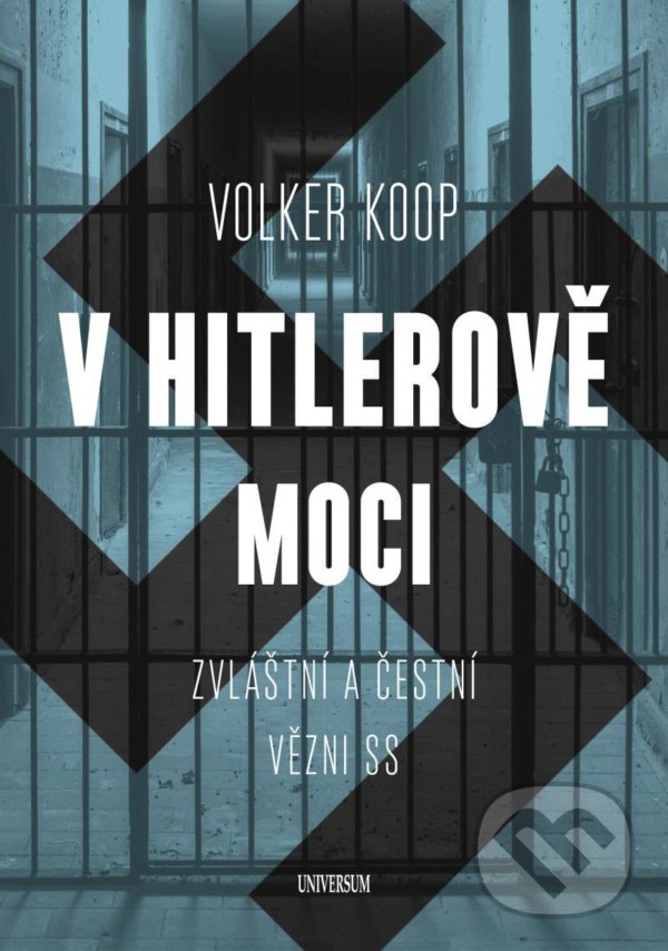 Kniha: V Hitlerově moci (Volker Koop). Universum, 2021 Kniha: V Hitlerově moci (Volker Koop). Universum, 2021