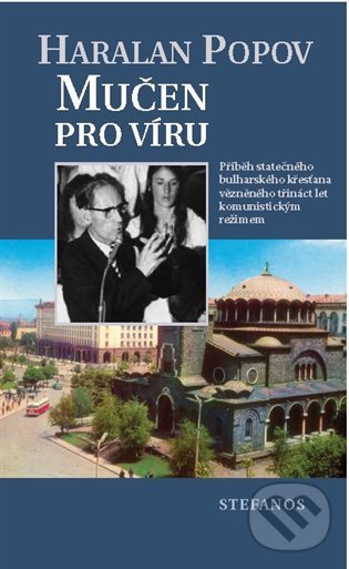 Kniha: Mučen pro víru (Haralan Popov). Stefanos, 2021 Kniha: Mučen pro víru (Haralan Popov). Stefanos, 2021