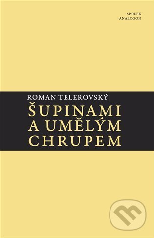 Kniha: Šupinami a umělým chrupem (Roman Telerovský). Sdružení Analogonu, 2021 Kniha: Šupinami a umělým chrupem (Roman Telerovský). Sdružení Analogonu, 2021