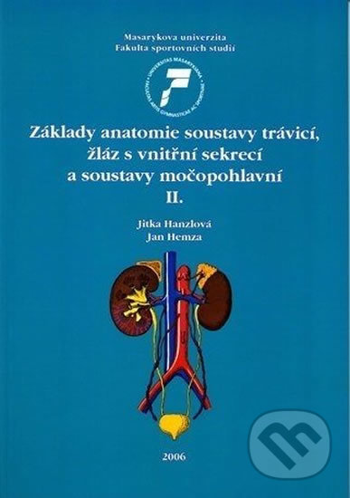 Základy anatomie soustavy trávicí, žláz s vnitřní sekrecí a soustavy močopohlavní II. - Jitka Hanzlová, Masarykova univerzita, 2006