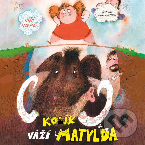 Audiokniha: Kolik váží Matylda? (Jiří Holub). Tympanum, 2021 Audiokniha: Kolik váží Matylda? (Jiří Holub). Tympanum, 2021