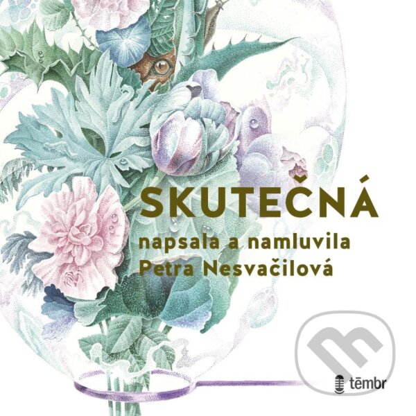 Audiokniha: Skutečná (Petra Nesvačilová). Témbr, 2021 Audiokniha: Skutečná (Petra Nesvačilová). Témbr, 2021