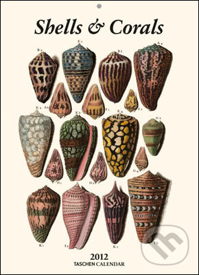 Shells & Corals - 2012 (Taschen). Taschen, 2011 Shells & Corals - 2012 (Taschen). Taschen, 2011