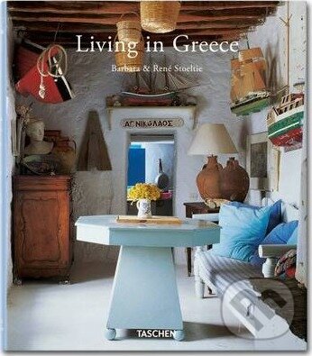 Kniha: Living In Greece T25 (Barbara Stoeltie a Rene Stoeltie). Taschen, 2011 Kniha: Living In Greece T25 (Barbara Stoeltie a Rene Stoeltie). Taschen, 2011