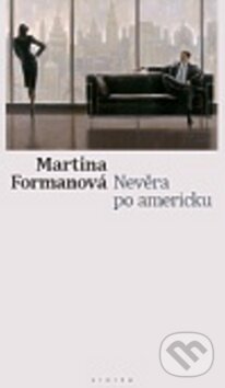 Kniha: Nevěra po americku (Martina Formanová). Eroika, 2011 Kniha: Nevěra po americku (Martina Formanová). Eroika, 2011
