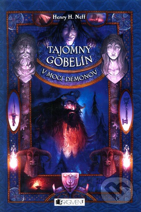 Kniha: Tajomný gobelín 3: V moci démonov (Henry H. Neff). Fragment, 2011 Kniha: Tajomný gobelín 3: V moci démonov (Henry H. Neff). Fragment, 2011