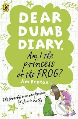 Kniha: Dear Dumb Diary: Am I the Princess or the Frog? (Jim Benton). Penguin Books, 2011 Kniha: Dear Dumb Diary: Am I the Princess or the Frog? (Jim Benton). Penguin Books, 2011