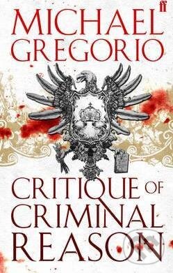 Kniha: Critique of Criminal Reason (Michael Gregorio). Faber and Faber, 2007 Kniha: Critique of Criminal Reason (Michael Gregorio). Faber and Faber, 2007