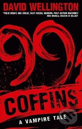 Kniha: 99 Coffins (David Wellington). Piatkus, 2011 Kniha: 99 Coffins (David Wellington). Piatkus, 2011