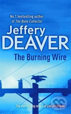Kniha: The Burning Wire (Jeffery Deaver). Hodder and Stoughton, 2011 Kniha: The Burning Wire (Jeffery Deaver). Hodder and Stoughton, 2011