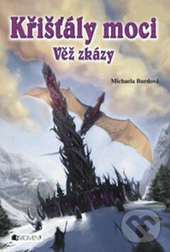 Kniha: Křišťály moci - Věž zkázy (Michaela Burdová). Nakladatelství Fragment, 2011 Kniha: Křišťály moci - Věž zkázy (Michaela Burdová). Nakladatelství Fragment, 2011