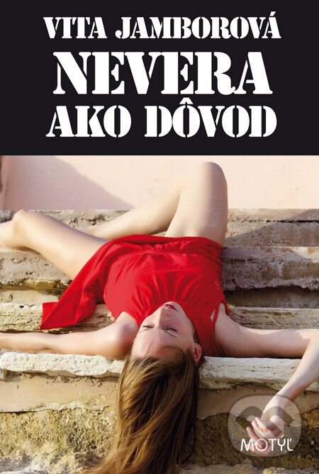 Kniha: Nevera ako dôvod (Vita Jamborová). Motýľ, 2011 Kniha: Nevera ako dôvod (Vita Jamborová). Motýľ, 2011