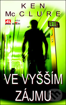 Kniha: Ve vyšším zájmu (Ken McClure). Alpress, 2011 Kniha: Ve vyšším zájmu (Ken McClure). Alpress, 2011