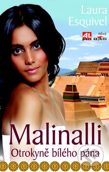 Kniha: Malinalli (Laura Esquivel). Alpress, 2012 Kniha: Malinalli (Laura Esquivel). Alpress, 2012