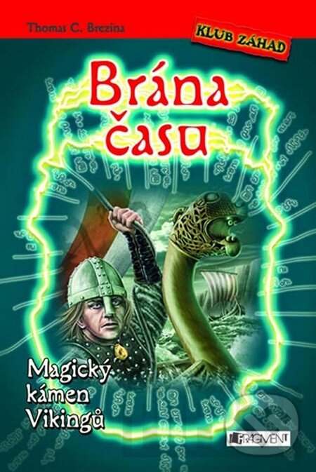 Kniha: Brána času: Magický kámen Vikingů (Thomas C. Brezina). Nakladatelství Fragment, 2011 Kniha: Brána času: Magický kámen Vikingů (Thomas C. Brezina). Nakladatelství Fragment, 2011