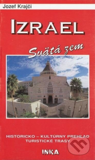 Kniha: Izrael - Svätá zem (Jozef Krajči). Inka, 2001 Kniha: Izrael - Svätá zem (Jozef Krajči). Inka, 2001