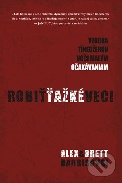 Kniha: Robiť ťažké veci (Alex Harris a Brett Harris). Kumran, 2011 Kniha: Robiť ťažké veci (Alex Harris a Brett Harris). Kumran, 2011