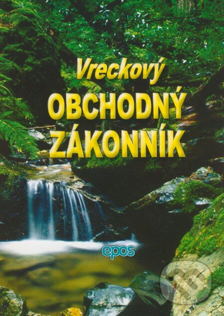 Kniha: Vreckový Obchodný zákonník (Epos). Epos, 2011 Kniha: Vreckový Obchodný zákonník (Epos). Epos, 2011
