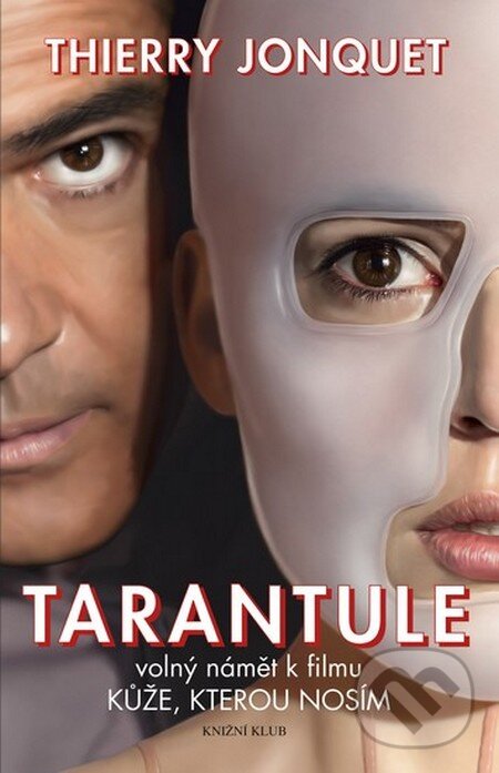 Kniha: Tarantule (Thierry Jonquet). Knižní klub, 2011 Kniha: Tarantule (Thierry Jonquet). Knižní klub, 2011