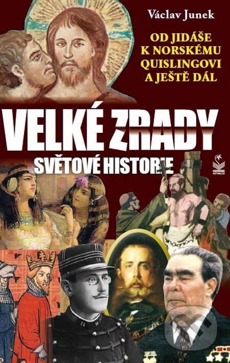 Kniha: Velké zrady světové historie (Václav Junek). Petrklíč, 2011 Kniha: Velké zrady světové historie (Václav Junek). Petrklíč, 2011