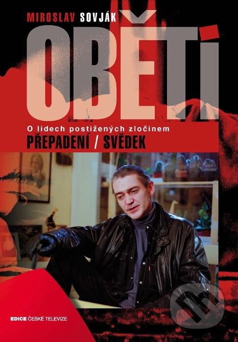 Kniha: Oběti: Přepadení / Svědek (Miroslav Sovják). Edice ČT, 2011 Kniha: Oběti: Přepadení / Svědek (Miroslav Sovják). Edice ČT, 2011