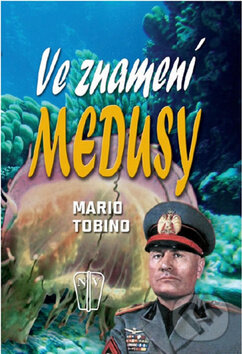 Kniha: Ve znamení medusy (Mario Tobino). Naše vojsko CZ, 2011 Kniha: Ve znamení medusy (Mario Tobino). Naše vojsko CZ, 2011