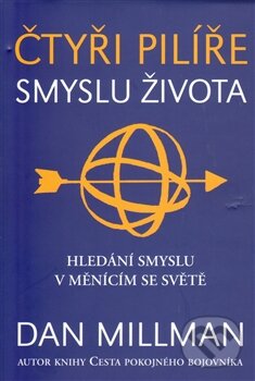 Kniha: Čtyři pilíře smyslu života (Dan Millman). Pragma, 2011 Kniha: Čtyři pilíře smyslu života (Dan Millman). Pragma, 2011
