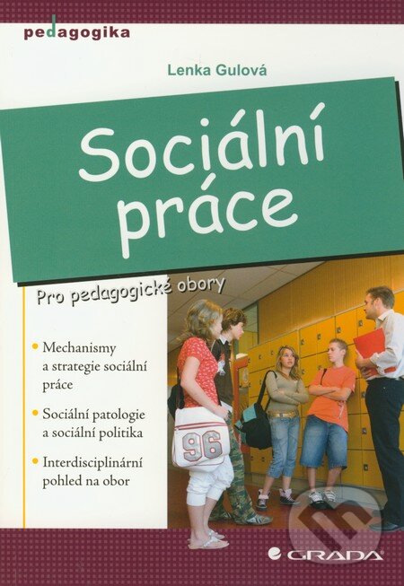 Kniha: Sociální práce (Lenka Gulová). Grada, 2011 Kniha: Sociální práce (Lenka Gulová). Grada, 2011