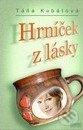 Kniha: Hrníček z lásky (Táňa Kubátová). Taťána Kubátová, 2011 Kniha: Hrníček z lásky (Táňa Kubátová). Taťána Kubátová, 2011