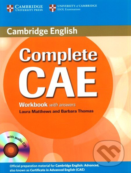 Kniha: Complete CAE Workbook with answers (+ CD) (Barbara Thomas a Laura Matthews). Cambridge University Press Kniha: Complete CAE Workbook with answers (+ CD) (Barbara Thomas a Laura Matthews). Cambridge University Press