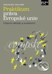 Kniha: Praktikum práva Evropské unie (Ondrej Hamuľák a Václav Stehlík). Leges, 2011 Kniha: Praktikum práva Evropské unie (Ondrej Hamuľák a Václav Stehlík). Leges, 2011