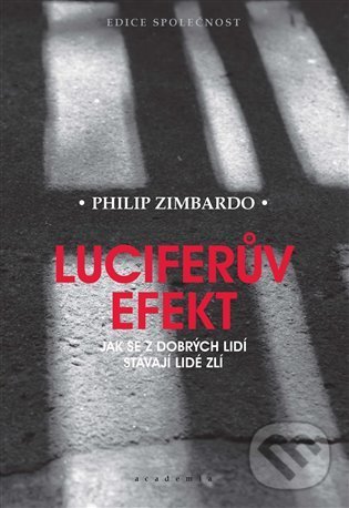 Kniha: Luciferův efekt (Philip G. Zimbardo). Academia, 2021 Kniha: Luciferův efekt (Philip G. Zimbardo). Academia, 2021