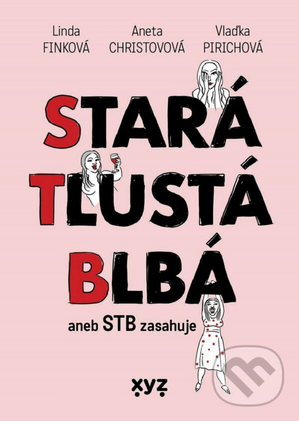 E-kniha: Stará, tlustá, blbá (Aneta Christovová, Linda Finková a Vlaďka Pirichová). XYZ, 2021 E-kniha: Stará, tlustá, blbá (Aneta Christovová, Linda Finková a Vlaďka Pirichová). XYZ, 2021